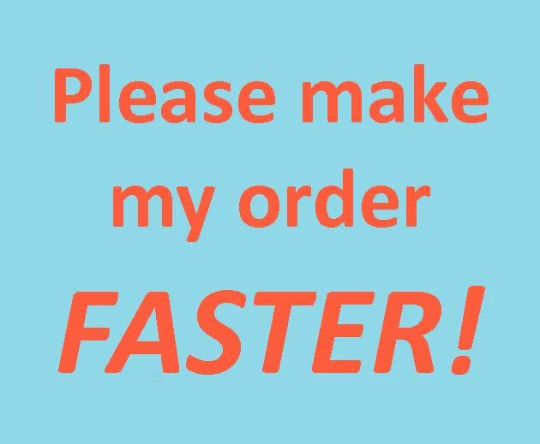 Make my order faster! (Expedited Production)